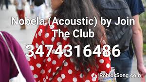 Codes older than 1 week may be expired. Nobela Acoustic By Join The Club Roblox Id Roblox Music Codes