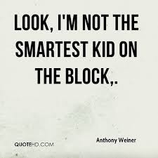 Anthony Weiner Quotes | QuoteHD via Relatably.com