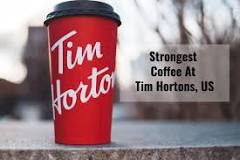 is-tim-hortons-coffee-strong