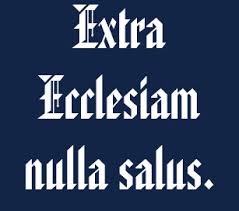 Image result for extra ecclesiam nulla salus photo
