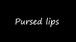 pursed lips meaning you