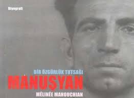 Komünist, Direnişçi, Ermeni Militan Manuşyan&#39;ın Mirası - Erhan Üstündağ - biamag - 361