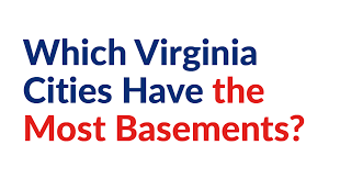 Virginia Cities Have The Most Basements