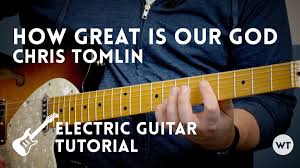 How Great Is Our God Chris Tomlin Electric Guitar