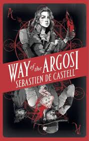 Way Of The Argosi Sebastien De Castell