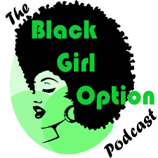 The BlackGirlOption Podcast