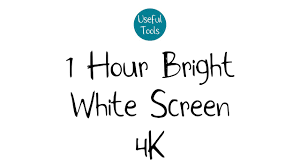 1 hour bright white screen 4k you