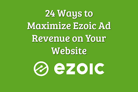 24 ways to maximize ezoic ad revenue on