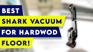 5 best shark vacuum for hardwood floors