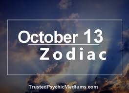 October 13 Zodiac Complete Birthday Horoscope And