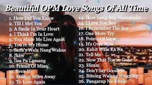 BEAUTIFUL OPM LOVE SONGS OF ALL TIME ...
