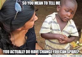 So you mean to tell me... - Skeptical 3rd World Child Meme ... via Relatably.com