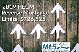 2019 Hecm Reverse Mortgage Limits Announced Mls Reverse