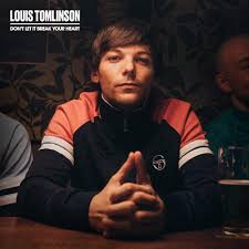Louis Tomlinson Dont Let It Break Your Heart Lyrics