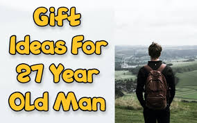 best gifts for 27 year old man giftsedge