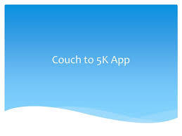couch to 5k app powerpoint presentation