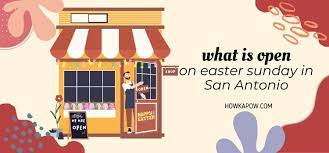 what is open on easter sunday in san