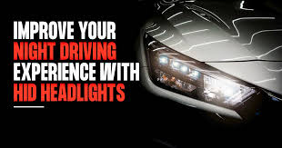 How can HID Headlights Improve Your Night Driving Experience?