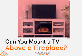 can you mount a tv above a fireplace