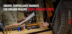 Surveillance Compliance Mandate for Firearm Dealers ...