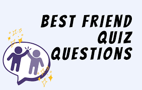149 best friend quiz questions