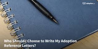 Who Should I Choose To Write My Adoption Reference Letters