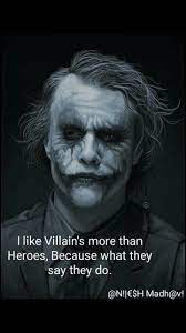 Superman, spider man, batman, all lost their parents in their childhood, they all had to live their lives against the conspiracy of villains, and even after these miseries they. I Like Villains More Than Heroes Because What They Say They Do Joker Quotes Villain Joker