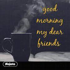 good morning my dear friends gif nojoto