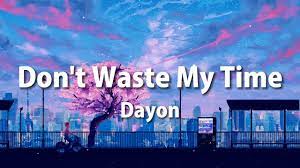 dayon don t waste my time s