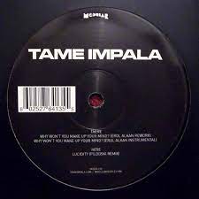 tame impala why won t you make up