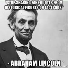 Iphonefaketext.com is the most advance online fake text composer. Stop Sharing Fake Quotes From Historical Figures On Facebook Abraham Lincoln Lincoln Meme Generator