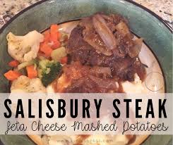 Salisbury Steak with Feta Cheese Mashed Potatoes!