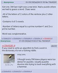 I like to use riddles that the players are supposed to solve, like the classic what walks on four legs at morning, two in the afternoon, and three at dusk? Secret Warforged Riddles Dndgreentext