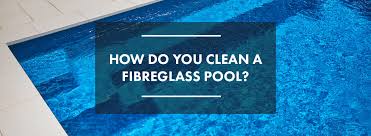 How Do You Clean A Fibreglass Pool