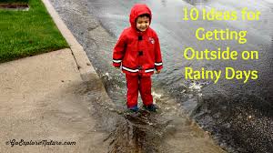 ideas for getting outside on rainy days