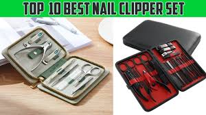 top 10 best nail clippers set best