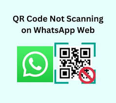 qr code not scanning on whatsapp web
