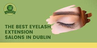 best eyelash extension salons in dublin