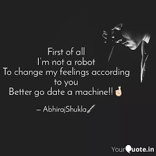I'm not a robot quotes. First Of All I M Not A R Quotes Writings By Abhiraj Shukla Yourquote