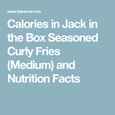 Calories In Jack In The Box Seasoned Curly Fries Medium