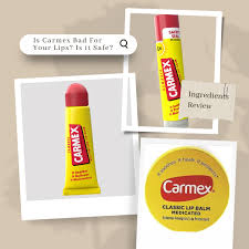 is carmex bad for your lips is it safe