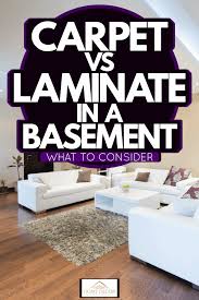carpet vs laminate in a basement what