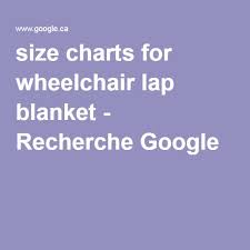 Size Charts For Wheelchair Lap Blanket Recherche Google