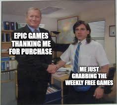 Epic games is a trash platform, i only use it for the free games that come out on there ever week. Thanks For Your Purchase From Epic Games 9gag