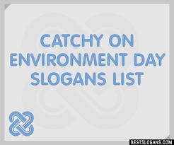 100 catchy on environment day slogans
