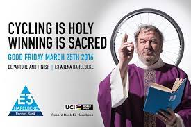 The 2015 e3 harelbeke was the 58th edition of the e3 harelbeke cycling race. E3 Harelbeke 2016 Forgoes The Sexist Poster In Favour Of A Religious Motif Cycling Weekly