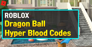 April 26, 2020 at 5:57 pm. Roblox Dragon Ball Hyper Blood Codes March 2021 Owwya