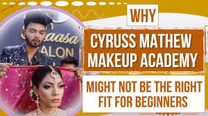why cyruss mathew makeup academy might
