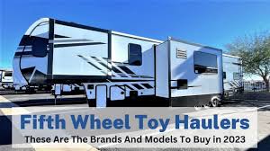 fifth wheel toy haulers the top three