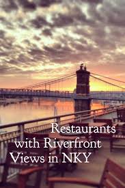 Places To Eat With Great Views In The Nky And Cincinnati Area